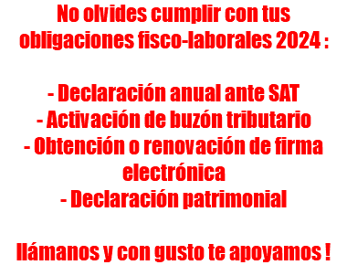 No olvides cumplir con tus obligaciones fisco-laborales 2024 : - Declaración anual ante SAT - Activación de buzón tributario - Obtención o renovación de firma electrónica - Declaración patrimonial llámanos y con gusto te apoyamos !